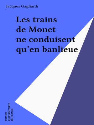 cover image of Les trains de Monet ne conduisent qu'en banlieue